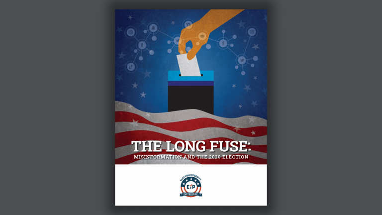 Cover of the EIP report "The Long Fuse: Misinformation and the 2020 Election" Cover of the EIP report "The Long Fuse: Misinformation and the 2020 Election"