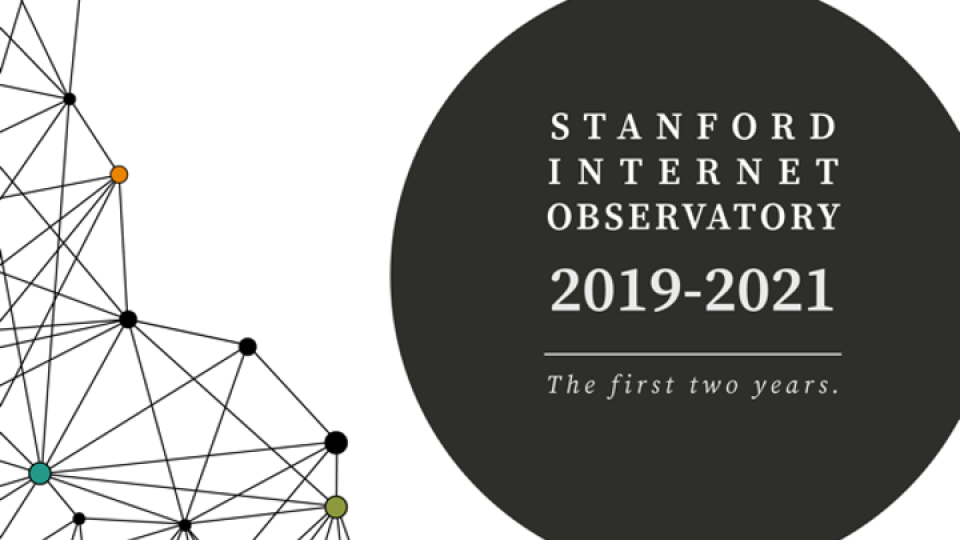 headliner graphic with a graphic illustration of nodes and connecters and the text "stanford internet observatory 2019-2021 the first two years."