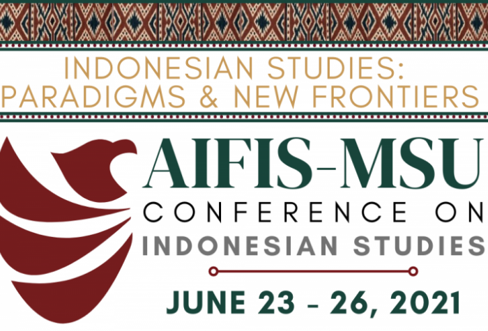American Institute for Indonesian Studies (AIFIS) and Michigan State University (MSU) Asian Studies Center's inaugural Conference on Indonesian Studies, June 23-26, 2021.